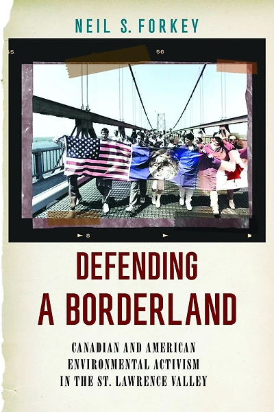 Defending a Borderland: Canadian and American Environmental Activism the St. Lawrence Valley