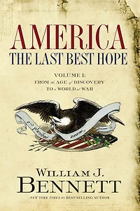 America: the Last Best Hope (Volume I): From Age of Discovery to a World at War