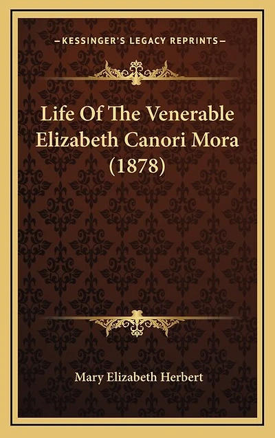 Life Of The Venerable Elizabeth Canori Mora (1878)