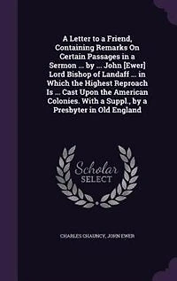 a Letter to Friend: Containing, Remarks on Certain Passages Sermon (Classic Reprint)