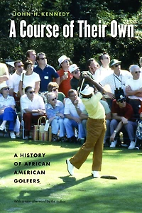 A Course of Their Own: A History of African American Golfers