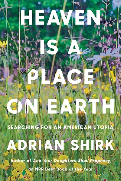 Heaven is a Place on Earth: Searching for an American Utopia