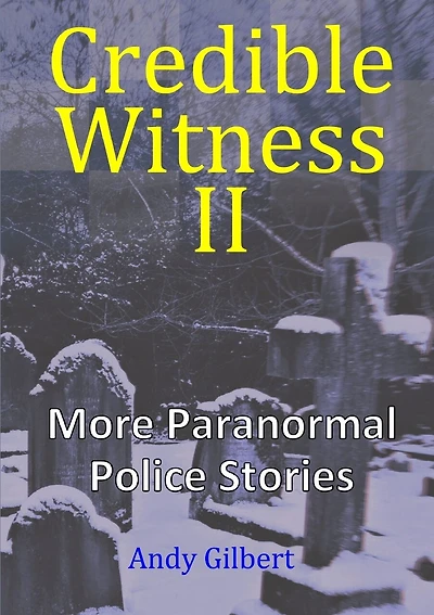 Credible Witness II: More Paranormal Police Stories
