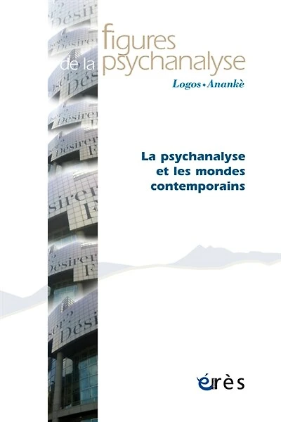 Figures de la psychanalyse, n°30. La psychanalyse et les mondes contemporains