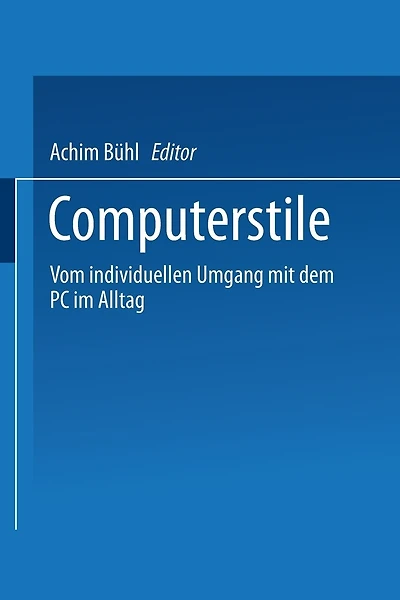 Computerstile: Vom individuellen Umgang mit dem PC im Alltag