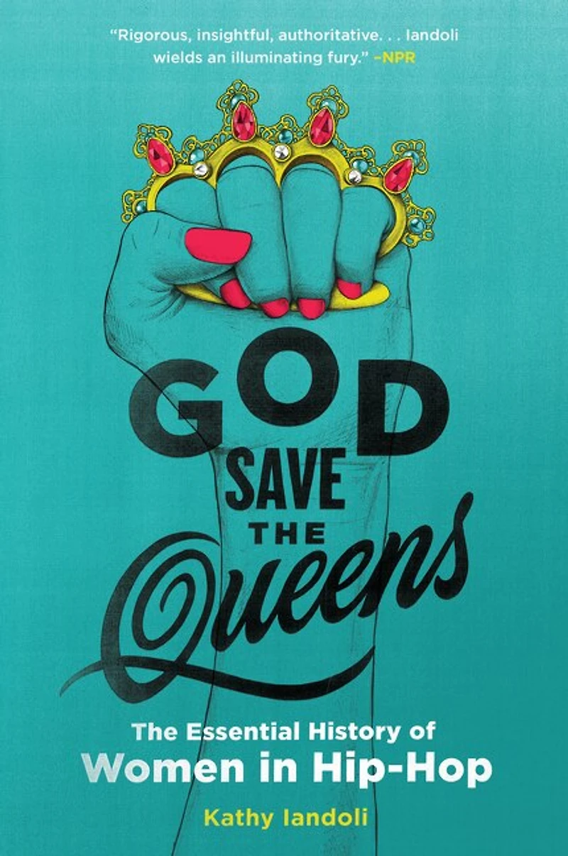 God Save The Queens: Essential History of Women Hip-Hop