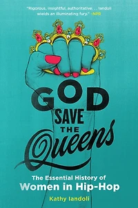 God Save The Queens: Essential History of Women Hip-Hop