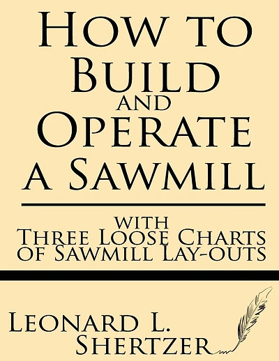 How to Build and Operate a Sawmill