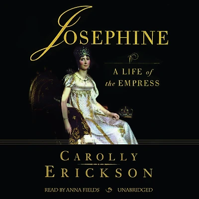 Josephine: A Life Of The Empress