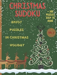Christmas Sudoku - Enjoy Puzzles in Christmas Holiday/+300 Puzzles easy to hard (VOL.2): Christmas Sudoku-Sudoku Puzzle Book For Christmas Holiday/Best Christmas Sudoku Gift for adults/Brain Games