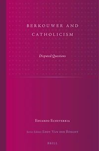 Berkouwer and Catholicism: Disputed Questions