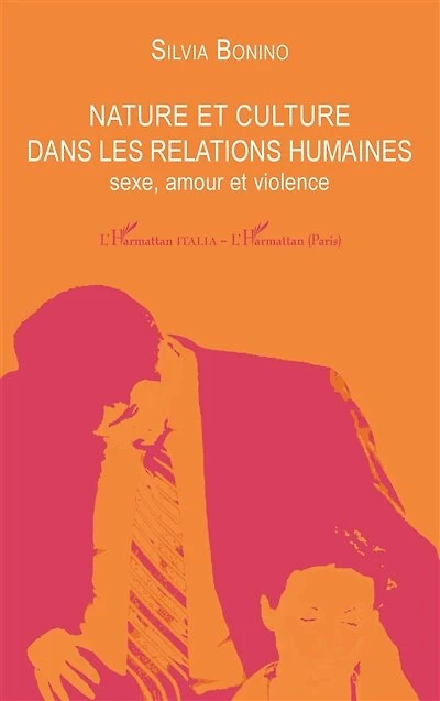 Nature et culture dans les relations humaines: Sexe, amour et violence