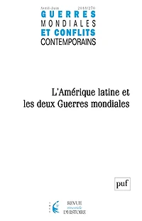 Guerres mondiales et conflits contemporains, n°270. L'Amérique latine et les deux guerres mondiales