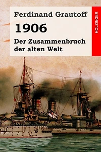 1906: Der Zusammenbruch der alten Welt