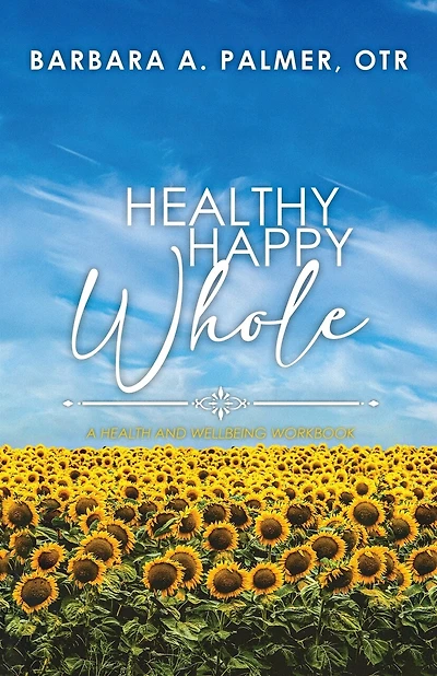 Healthy. Happy. Whole.: A Health and Wellbeing Workbook