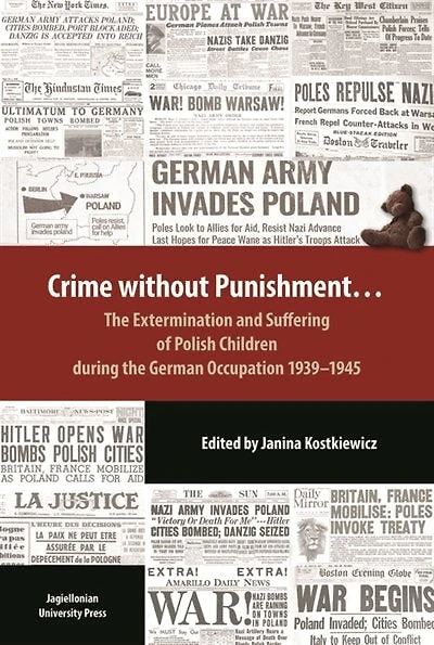 Crime Without Punishment: The Extermination and Suffering of Polish Children During the German Occupation, 1939–1945