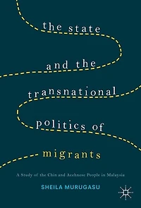 the State and Transnational Politics of Migrants: A Study Chins Acehnese Malaysia