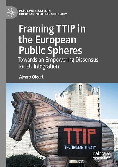 Framing Ttip The European Public Spheres: Towards An Empowering Dissensus For Eu Integration