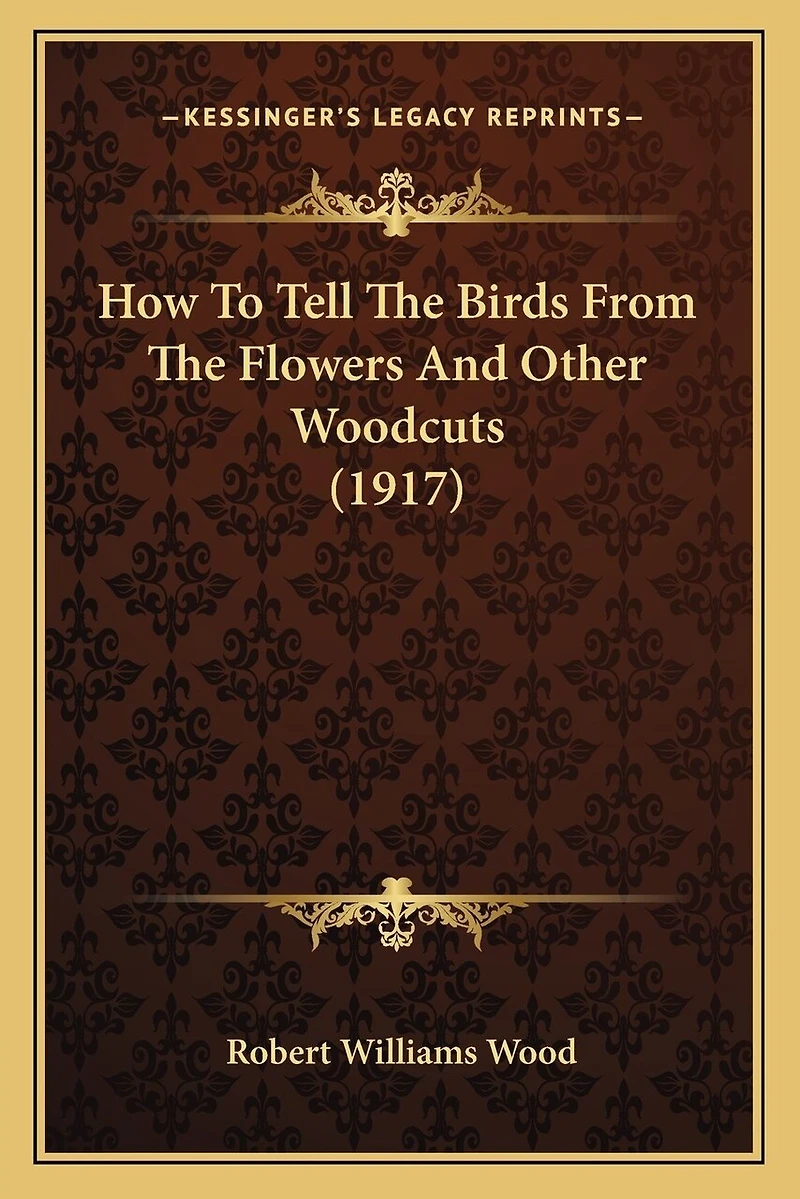 How To Tell The Birds From The Flowers And Other Woodcuts (1917)