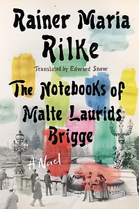Notebooks of Malte Laurids Brigge: A Novel