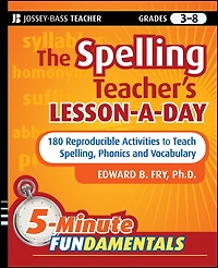 The Spelling Teacher's Lesson-a-Day: 180 Reproducible Activities to Teach Spelling, Phonics, and Vocabulary