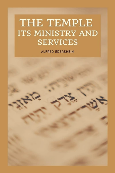 The Temple - Its Ministry and Services as they were at the time of Jesus Christ: Easy to Read Layout