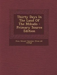 Thirty Days the Land of Mikado (Classic Reprint)