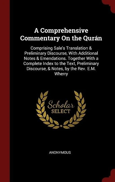 A Comprehensive Commentary On the Qurán: Comprising Sale's Translation & Preliminary Discourse, With Additional Notes Emendations. Togethe