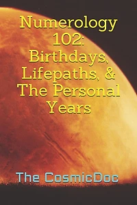 Numerology 102: Birthdays, Lifepaths, & The Personal Years