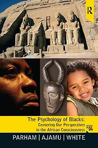 Psychology of Blacks: Centering Our Perspectives the African Consciousness