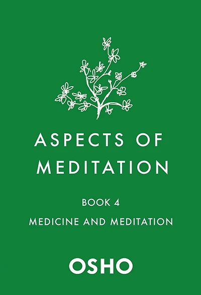 Aspects of Meditation Book 4: Medicine and Meditation