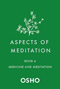 Aspects of Meditation Book 4: Medicine and Meditation