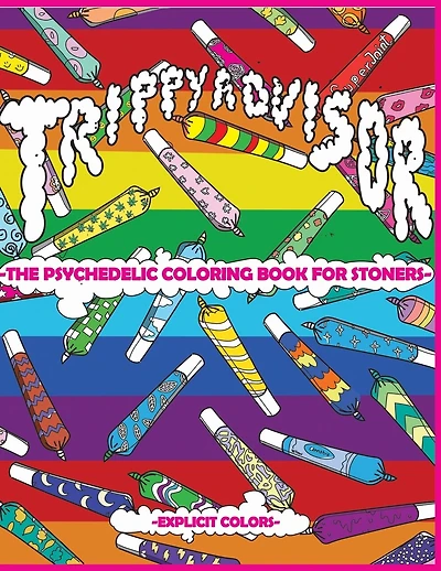 Trippy Advisor-The Psychedelic Coloring Book for Stoners: An Irreverent Coloring Book for Adults