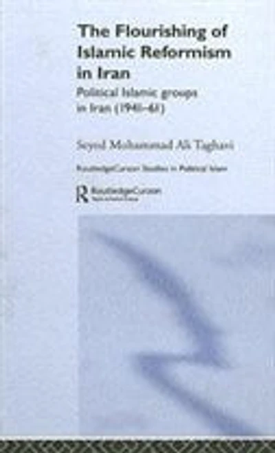 The Flourishing of Islamic Reformism Iran: Political Groups Iran (1941-61)