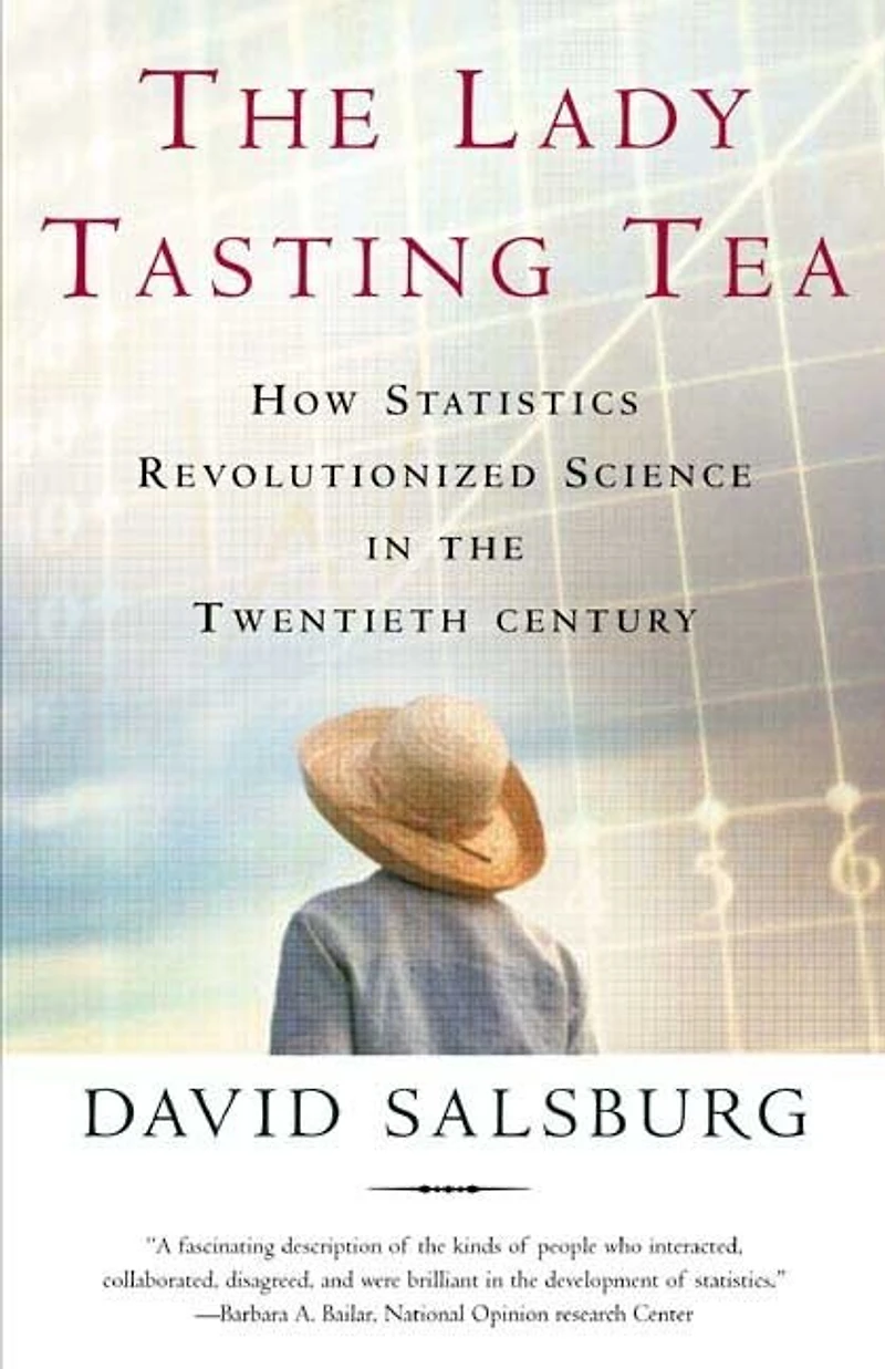 the Lady Tasting Tea: How Statistics Revolutionized Science Twentieth Century