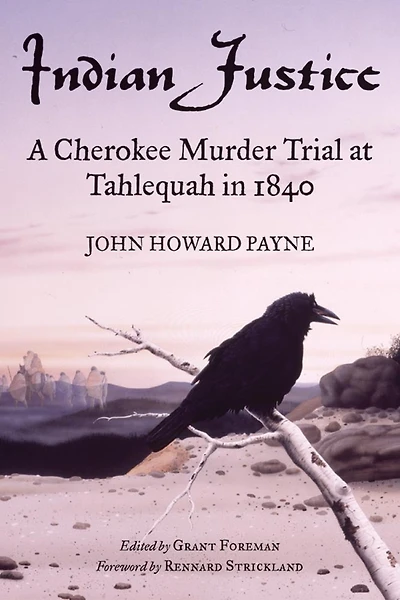 Indian Justice: A Cherokee Murder Trial At Tahlequah In 1840
