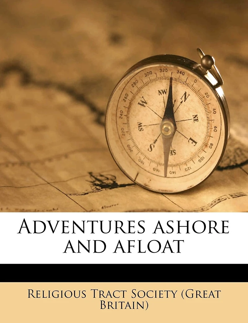 Adventures Ashore and Afloa