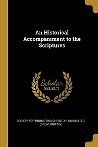 An Historical Accompaniment to the Scriptures