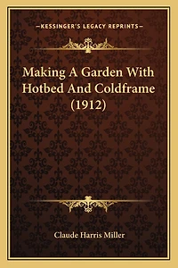 Making A Garden With Hotbed And Coldframe (1912)