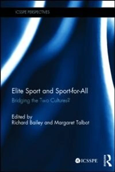 Elite Sport And Sport-for-all: Bridging The Two Cultures?