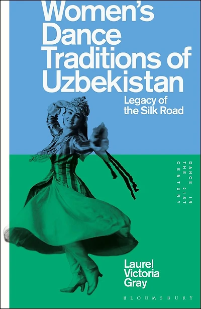 Women's Dance Traditions of Uzbekistan: Legacy of the Silk Road