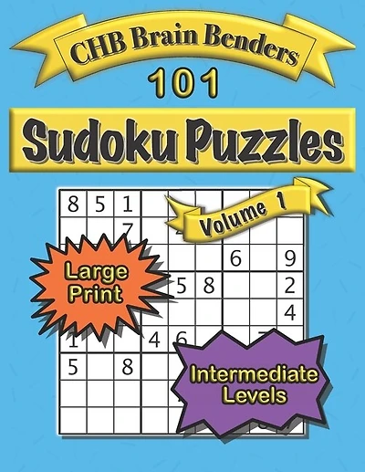 101 Sudoku Puzzles Volume 1 Large Print Intermediate Level: Easy to See, Medium Challenge Games with Solutions