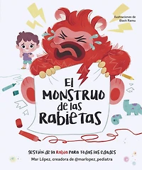 El monstruo de las rabietas. Gestión la rabia para todas edades / The Anger Monster