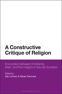 A Constructive Critique of Religion: Encounters between Christianity, Islam, and Non-religion Secular Societies