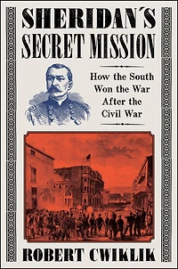Sheridan’s Secret Mission: How the South Won War After Civil