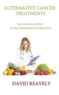 Alternative Cancer Treatments: The Essential Source of Self-Empowering Information