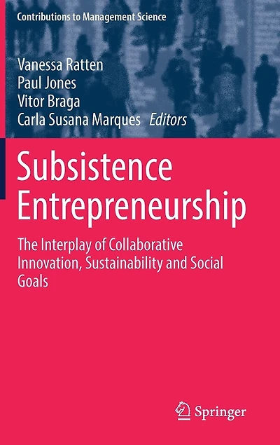 Subsistence Entrepreneurship: The Interplay Of Collaborative Innovation, Sustainability And Social Goals