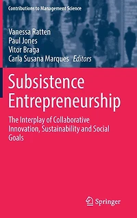 Subsistence Entrepreneurship: The Interplay Of Collaborative Innovation, Sustainability And Social Goals