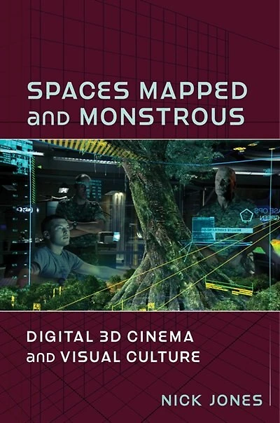 Spaces Mapped And Monstrous: Digital 3d Cinema Visual Culture