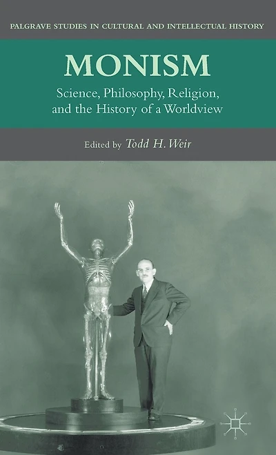 Monism: Science, Philosophy, Religion, and the History of a Worldview